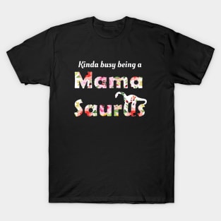 Mamasaurus Kinda Busy Being A Mama Mother T-Shirt